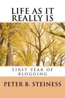 LIFE AS IT REALLY IS - first year of blogging 1475106068 Book Cover