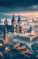 O secuestro de Brigantia (Galician Edition) B0FB6Y1HVL Book Cover