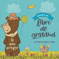 Te Amo Porque: Mam� y Yo Libro de Gratitud 0999334344 Book Cover