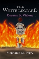 The White Leopard: Dreams & Visions 1086127668 Book Cover