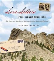 Love Letters from Mount Rushmore: The Story of a Marriage, a Monument, and a Moment in History 0986035572 Book Cover