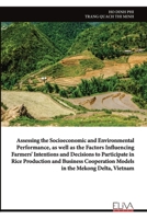 Assessing the socioeconomic and environmental performance, as well as the factors influencing farmers' intentions and decisions to participate in rice production and business cooperation models 9999328555 Book Cover