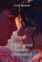 Il Tuo Dolce Sguardo (Romance) (Italian Edition) B0CWCWVBD3 Book Cover
