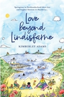 LOVE BEYOND LINDISFARNE: Springtime in Northumberland where love and laughter blossom in abundance... 173857170X Book Cover