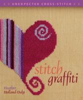 Stitch Graffiti: Unexpected Cross-Stitch (Cross Stitch) 1596680458 Book Cover