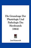 Die Grundzuge Der Physiologie Und Pathologie Des Herzbeutels (1864) 1161099867 Book Cover