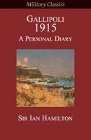 Gallipoli 1915: A Personal Diary (Military Classics) 1927537886 Book Cover