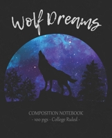 WOLF DREAMS Composition Notebook: College Ruled School Journal Diary Love Wolves Girl Gift 1705639194 Book Cover