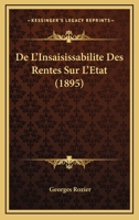 De L'Insaisissabilite Des Rentes Sur L'Etat (1895) 116679945X Book Cover