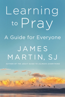 Learning to Pray: A Guide for Everyone 0062643231 Book Cover