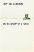 The Biography of a Rabbit 3849151832 Book Cover