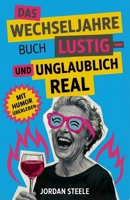 Das Wechseljahre Buch Lustig – und unglaublich real: Ein humorvolles Überlebenshandbuch für Frauen, die mit Fächer und Wein bewaffnet durchs hormonelle Chaos tanzen. (German Edition) B0FZR3GV55 Book Cover