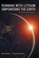 Running with Lithium-Empowering the Earth: A Personal Journey 1480876100 Book Cover