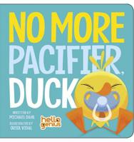 No More Pacifier, Duck (Hello Genius) 1479557935 Book Cover