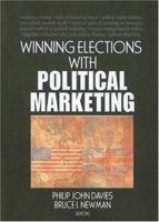 Winning Elections With Political Marketing 0789033704 Book Cover