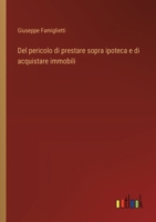 Del pericolo di prestare sopra ipoteca e di acquistare immobili (Italian Edition) 3385081297 Book Cover