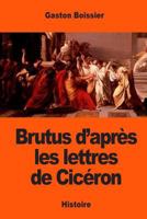 Brutus d'après les lettres de Cicéron 1543244998 Book Cover