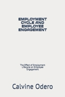EMPLOYMENT CYCLE AND EMPLOYEE ENGAGEMENT: The Effect of Employment Lifecycle on Employee Engagement B0FQNW6CG9 Book Cover