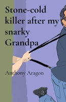 Stone-cold killer after my snarky Grandpa B0F11NVJ57 Book Cover