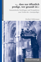 "... Dass Nur Öffentlich Predige, Wer Gesandt Ist.": Kanonistische Nachfragen Und Perspektiven Zum Verbot Der "Laienpredigt" 3506786741 Book Cover