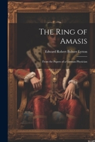 The Ring of Amasis: From the Papers of a German Physician 1021993670 Book Cover