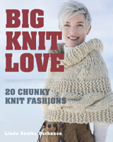 Big.Knit.Love: Chunky Knit Fashions for You and Your Home 1631864513 Book Cover