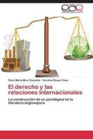 El derecho y las relaciones internacionales: La construcción de un paradigma en la literatura anglosajona 384735678X Book Cover