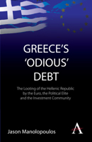 Greece's 'odious' Debt: The Looting of the Hellenic Republic by the Euro, the Political Elite and the Investment Community 0857287710 Book Cover