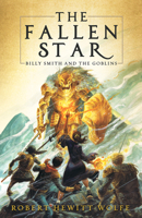 The Fallen Star: Billy Smith and the Goblins, Book 2 1681626152 Book Cover