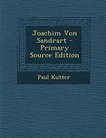 Joachim Von Sandrart - Primary Source Edition 1287385052 Book Cover