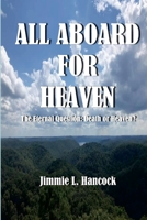 All Aboard for Heaven: The Eternal Question: Death or Heaven? 1365868664 Book Cover