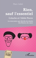 Rien, sauf l'essentiel: Coluche et l'Abbé Pierre La rencontre qui décida du destin des Restos du coeur La rencontre qui décida du destin des Restos du coeur (En Scène) (French Edition) 2343193851 Book Cover