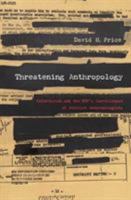 Threatening Anthropology: McCarthyism and the FBI's Surveillance of Activist Anthropologists 0822333384 Book Cover