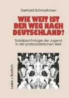 Wie Weit Ist Der Weg Nach Deutschland?: Sozialpsychologie Der Jugend in Der Postsozialistischen Welt 3322958647 Book Cover