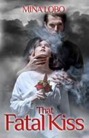 That Fatal Kiss 1492780979 Book Cover