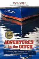 Adventures in the Ditch: A Memoir of Family, Navigation, and Discovery on the Intracoastal Waterway 0595447791 Book Cover