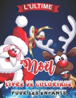 L'ultime Noël Livre De Coloriage Pour Less Enfants: Cadeau ou cadeau de Noël pour enfants Jumbo amusant pour les tout-petits et les enfants (French Edition) B08KBQLPRS Book Cover