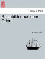 Reisebilder aus dem Orient. 1241569819 Book Cover