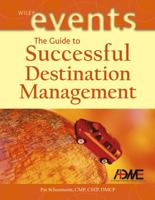 The Guide to Successful Destination Management (The Wiley Event Management Series) 0471226254 Book Cover
