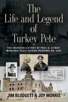 THE LIFE AND LEGEND OF TURKEY PETE 1644385740 Book Cover