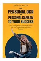 With Personal OKR and Personal Kanban to Your Success B0BHDGB6NG Book Cover