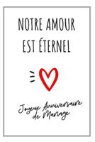 Notre Amour Est �ternel: Carnet De Notes, Id�e Cadeau Anniversaire De Mariage 1081186240 Book Cover