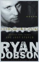 Be Intolerant: Because Some Things Are Just Stupid 1590521528 Book Cover