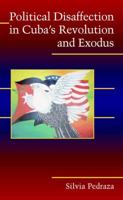 Political Disaffection in Cuba's Revolution and Exodus (Cambridge Studies in Contentious Politics) 0521687292 Book Cover
