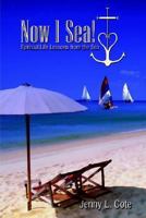 Now I Sea!: Spiritual Life Lessons from the Sea 1414002971 Book Cover