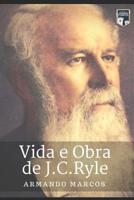 Vida e Obra de J.C.Ryle 1521051011 Book Cover