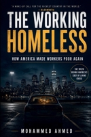 The Working Homeless: How America Made Workers Poor Again B0H25R8BYY Book Cover