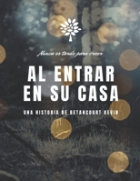 Al entrar en su casa: Nunca es tarde para creer (Spanish Edition) B0882HYJ3M Book Cover