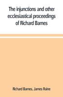 The Injunctions And Other Ecclesiastical Proceedings Of Richard Barnes, Bishop Of Durham: From 1575-1587 9353709792 Book Cover