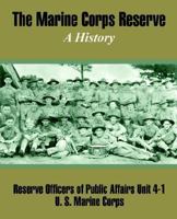 The Marine Corps Reserve: A History 1410208001 Book Cover